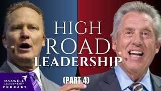 High Road Leadership (Part 4) (Maxwell Leadership Podcast)