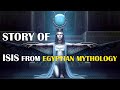 Story of Isis from Egyptian Mythology  |  Who is the Egyptian Goddess Isis?