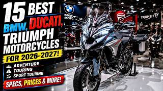 15 Best BMW, Ducati, Triumph Motorcycles For 2026-2027! Adventure, Touring, Sport Touring