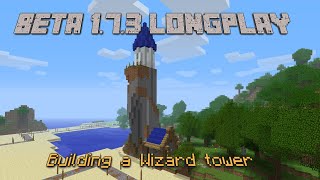 [Beta 1.7.3 & No Commentary] Building a Wizard Tower - Long-play