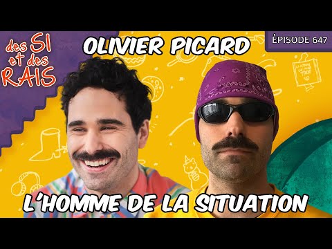 Ép. 647 | Olivier Picard: L'Homme de la Situation | Des si et des rais