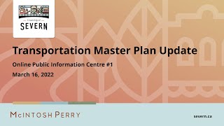 Transportation Master Plan Public Information Centre March 16, 2022