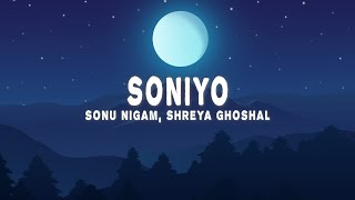 Soniyo (Lyrics) - Sonu Nigam, Shreya Ghoshal, Raju Singh,