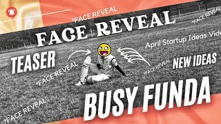 FACE REVEAL * Future Startup Ideas Teaser | #BusyFunda