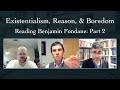 Existentialism, Reason, &amp; Boredom (Benjamin Fondane) w/ O.G. Rose and John David