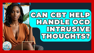 Can CBT Help Handle OCD Intrusive Thoughts? - CBT Toolkit