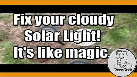 Fix your cloudy Solar Light!  It's like magic...