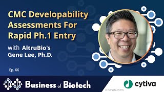 CMC Developability Assessments For Rapid Ph.1 Entry With AltruBio's Gene Lee, Ph.D.