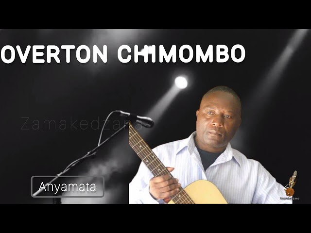 ANYAMATA - Overton Chimombo class=