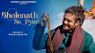 Video thumbnail of "Bholenath Se Pyar | Lyrics Hansraj Raghuwanshi | New Mahadev Song |Viral Song @HansrajRaghuwanshi"