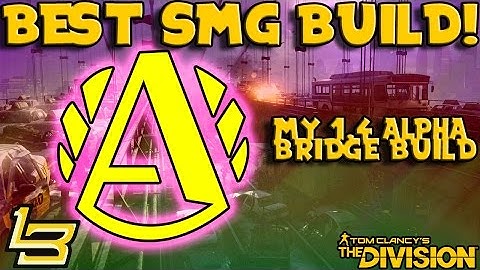 Best SMG Build for 1.4! (The Division) Alpha Bridge!