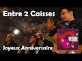 Joyeux Anniversaire - Entre 2 Caisses (HQ)