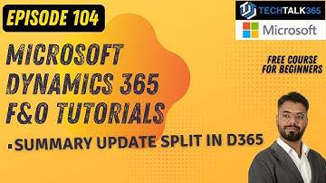 Episode 104 | Exploring Split Based On Parameter in Dynamics 365 F&O | Summary update