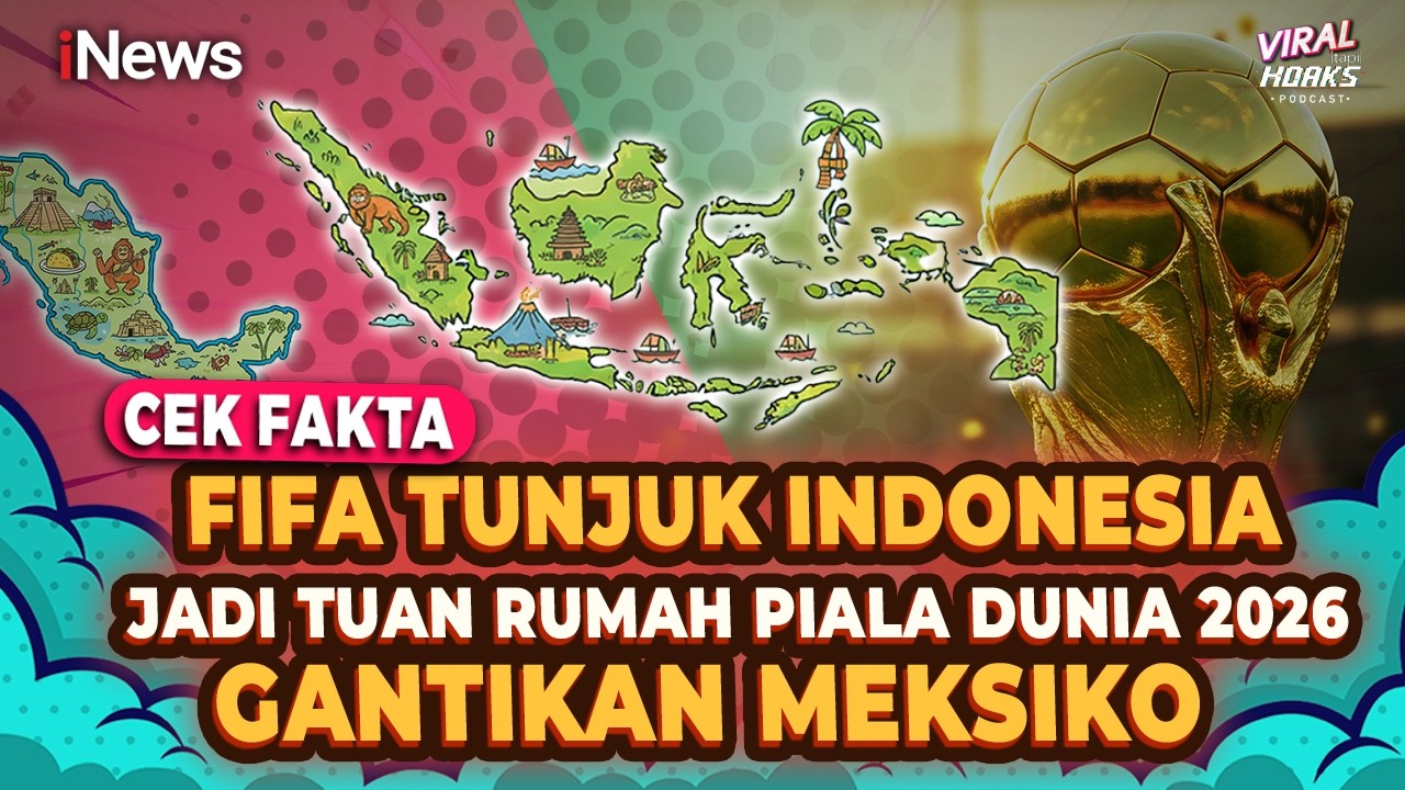 FIFA Tunjuk Indonesia Jadi Tuan Rumah Piala Dunia 2026 Gantikan Meksiko? Cek Fakta |Viral tapi Hoaks