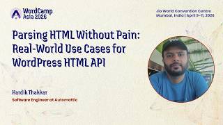WordCamp Asia 2026: Hardik Thakkar "Parsing HTML Without Pain"