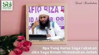 Apa Yang Harus Saya Lakukan Jika Saya Belum Menemukan Jodoh ? - Ustadz Dr Syafiq Riza Basalamah MA