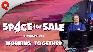 Space for Sale | Dev Diary #11: Working Together