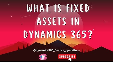 What is fixed assets in Dynamics 365?