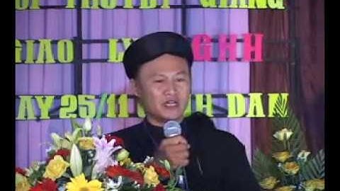 PGHH - Thân thế và sự nghiệp của Đức Huỳnh giáo chủ - GLV Nguyễn Thế Cường