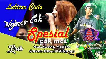 nginco FULL CAK MET "LIRIK" LUKISAN CINTA AYU ARSITA NEW PALLAPA LIVE MIANKS | COVER INDAH SUNDARI