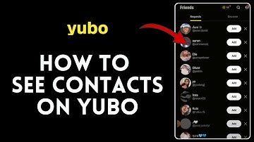 How to See Contacts on Yubo in 2024?