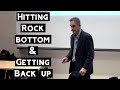 Hitting Rock Bottom and Trying to Get Back up | Jordan Peterson