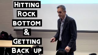 Hitting Rock Bottom and Trying to Get Back up | Jordan Peterson