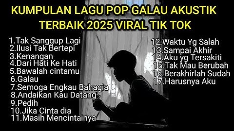 KUMPULAN LAGU POP GALAU AKUSTIK TERBAIK 2025 VIRAL TIKTOK || playlist lagu galau brutal