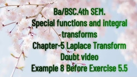 Example 8 before Exercise 5.5.  #Special functions and Integral transforms#Ba/BSC 4thSEM.#