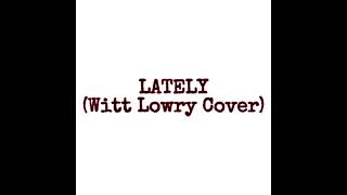 Witt Lowrys - Latelycover By Fiveoh1