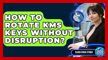 How To Rotate KMS Keys Without Disruption? - Cloud Stack Studio