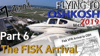 How to Fly the FISK Arrival - Flying to Oshkosh 2019 VLOG (Part 6)