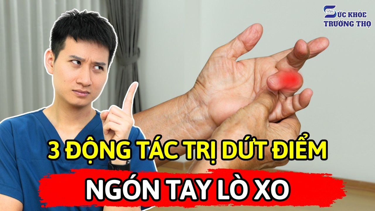 Ngón Tay Lò Xo Là Gì? 3 Bài Tập Giảm Đau, Hết Kẹt Ngón Hiệu Quả | Bác sĩ Ngọc Sức Khỏe Trường Thọ