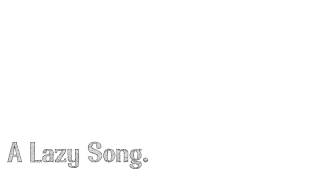 A Lazy Song