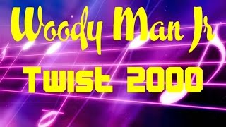 Woody Man Jr - Twist 2000