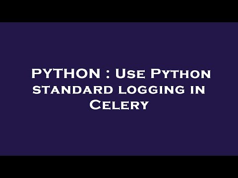 PYTHON : Use Python standard logging in Celery
