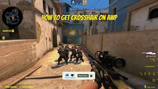 [CSGO] HOW TO GET CROSSHAIR ON AWP