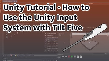 Unity Tutorial - How to Use the Unity Input System with Tilt Five