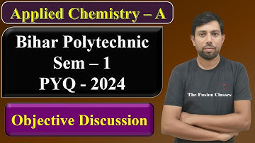Applied Chemistry - A | 2024 Sem - 1 |  Objective Questions Discussion | Bihar Polytechnic Exam