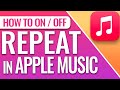 How To Turn On Or Off Repeat On Apple Music