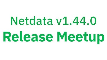 Netdata v1.44.0 Release Meetup