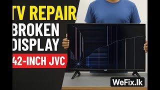 Fixing A 42-Inch Jvc Tv With Broken Display Wefix.lk Tv Repair Service