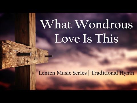 What Wondrous Love Is This | Lent Songs | Choir with Lyrics | Catholic Music | Sunday 7pm Choir