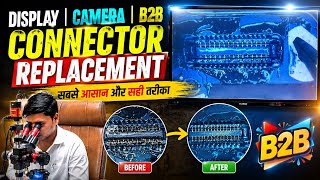 DISPLAY | CAMERA | B2B CONNECTOR REPLACEMENT | सबसे आसान और सही तरीका