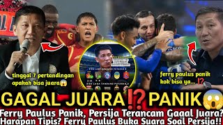 Ferry Paulus Panik‼️Persija di Ujung Tanduk Jelang 7 Laga 😱Ferry Paulus Khawatir Persija Gagal juara