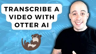 How to transcribe a video using Otter AI
