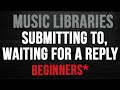 Submitting to & Waiting on, Music Libraries