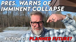 Pres. Warns Of Imminent Collapse - Fiction or Prediction?