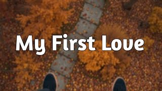 My First Love  Nostalgic  Heartfelt Love Song