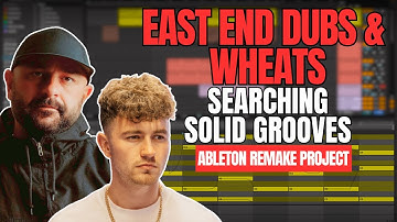 East End Dubs, Wheats - Searching (Ableton Remake Project) [SOLID GROOVES]